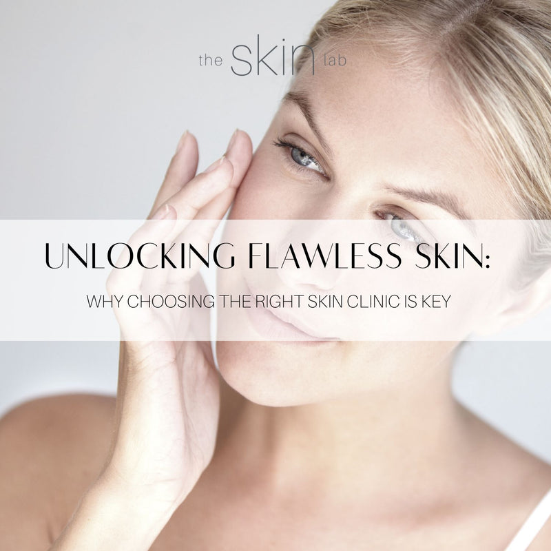 Unlocking Flawless Skin: Why Choosing the Right Skin Clinic is Key