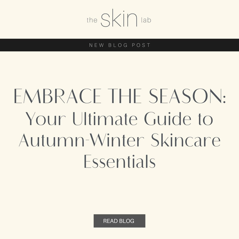 Embrace the Season: Your Ultimate Guide to Autumn-Winter Skincare Essentials