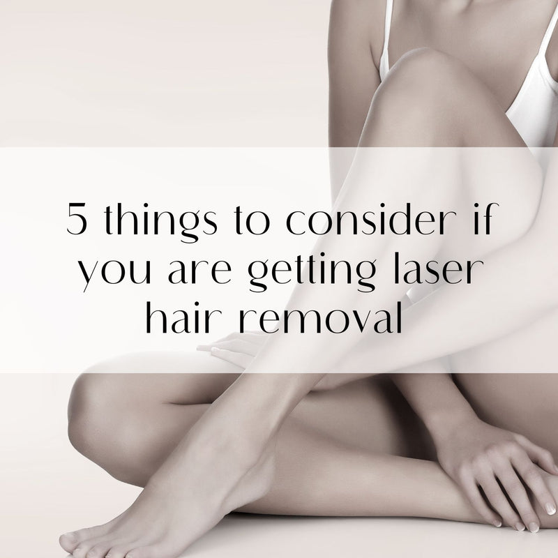 5 Things to Consider When Choosing Laser Hair Removal